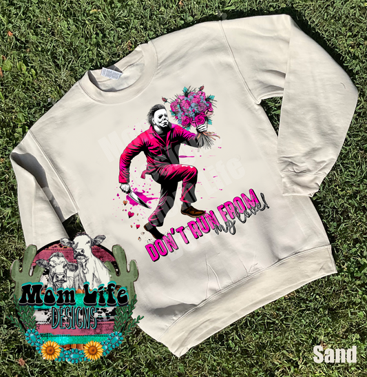 Valentine’s Day Crewneck Sweatshirt “Don’t Run From My Love” Scary Horror Character