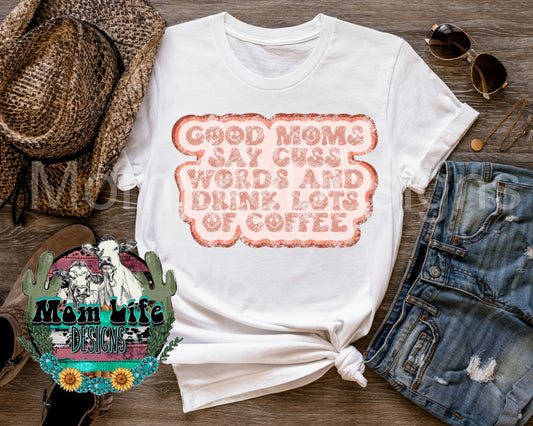 Good Moms Say Cuss Words & Drink Lots Of Coffee