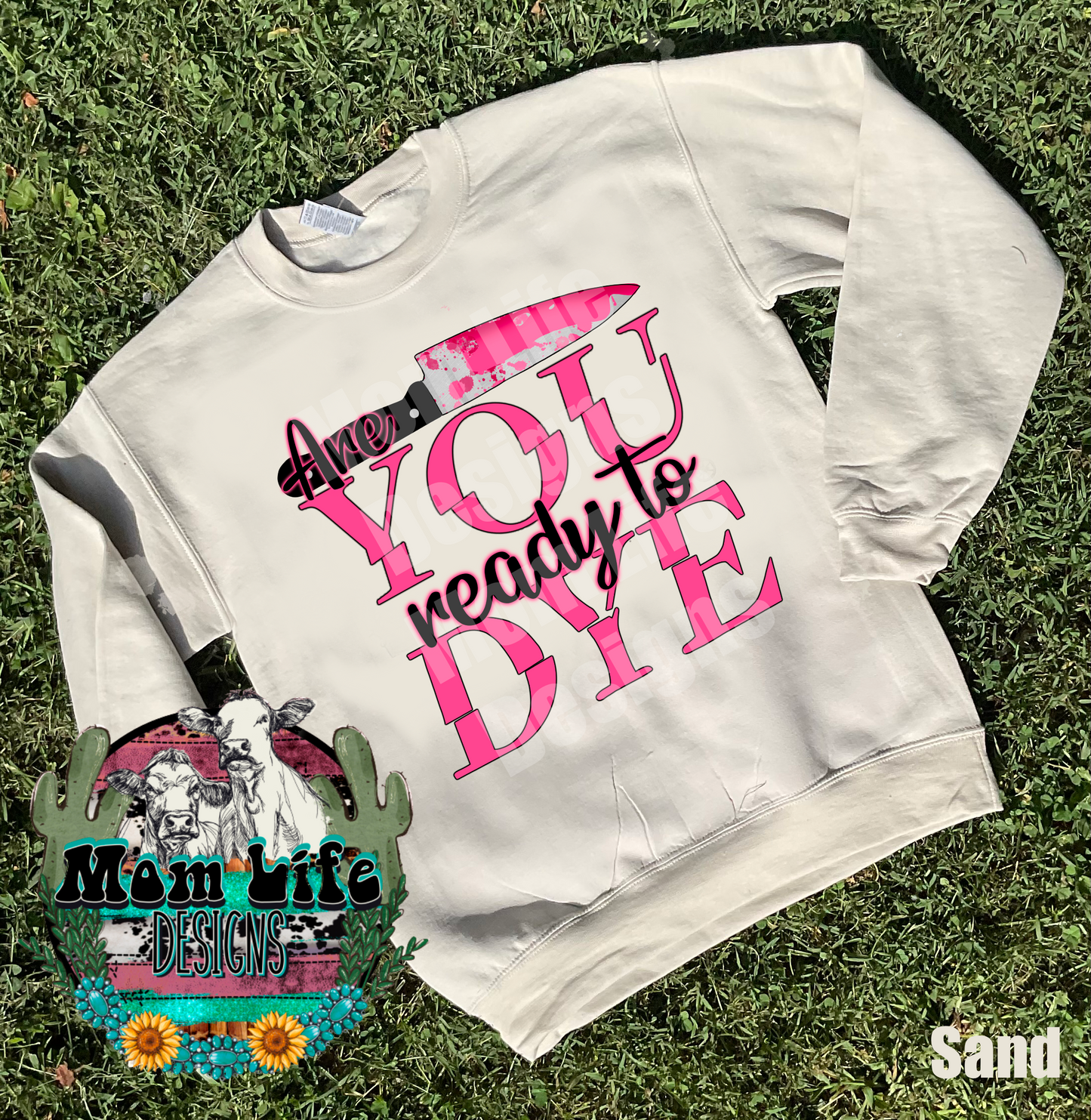 Valentine’s Day Crewneck Sweatshirt “You Ready To Dye”