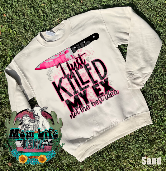 Valentine’s Day Crewneck Sweatshirt “I Just Killed My Ex”