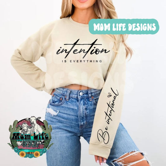 Intention Is Everything Be Intentional Crewneck Sweatshirt
