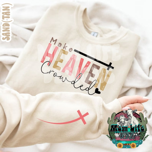 Make Heaven Crowded Religious Crewneck Sweatshirt