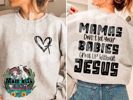Mamas Don't Let Your Babies Grow Up Without Jesus Religious Crewneck Sweatshirt