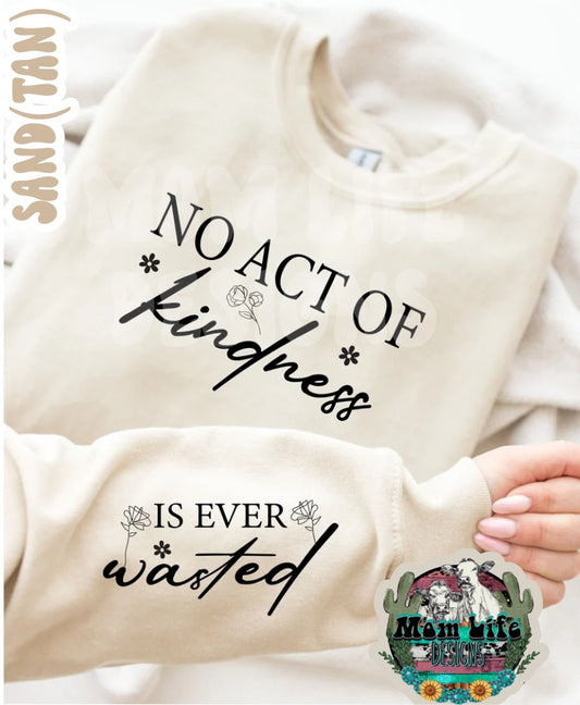 No Act Of Kindness Is Ever Wasted Crewneck Sweatshirt