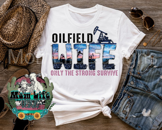Oilfield Wife Only The Strong Survive