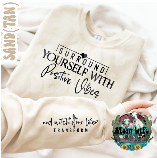 Surround Yourself With Positive Vibes and Watch Your Life Transform Crewneck Sweatshirt