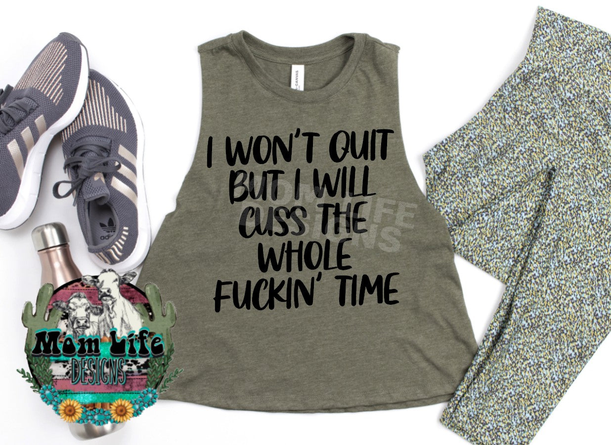 I Won't Quit But I Will Cuss The Whole Fuckin' Time Gym Cropped Tank Top