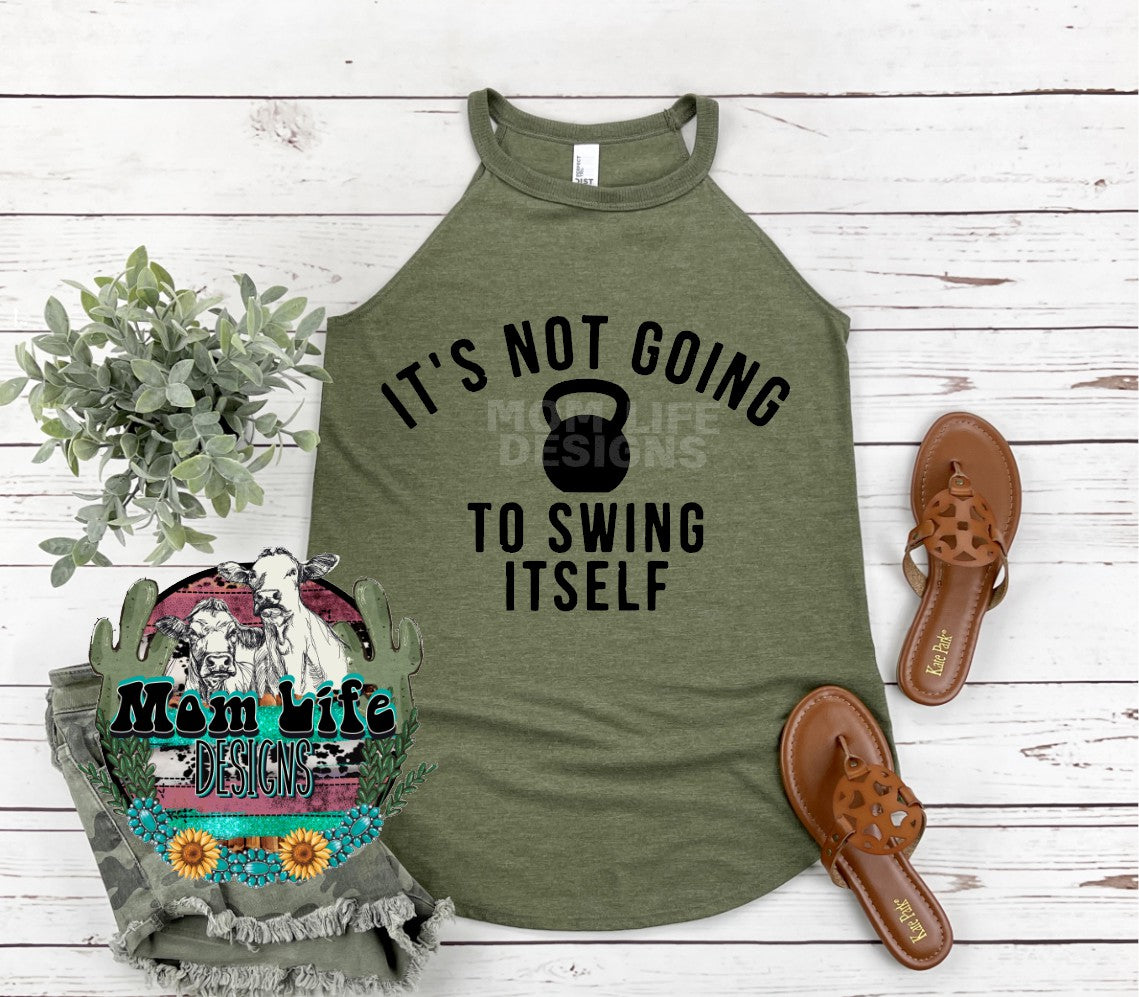 It's Not Going To Swing Itself Gym Rocker Tank Top