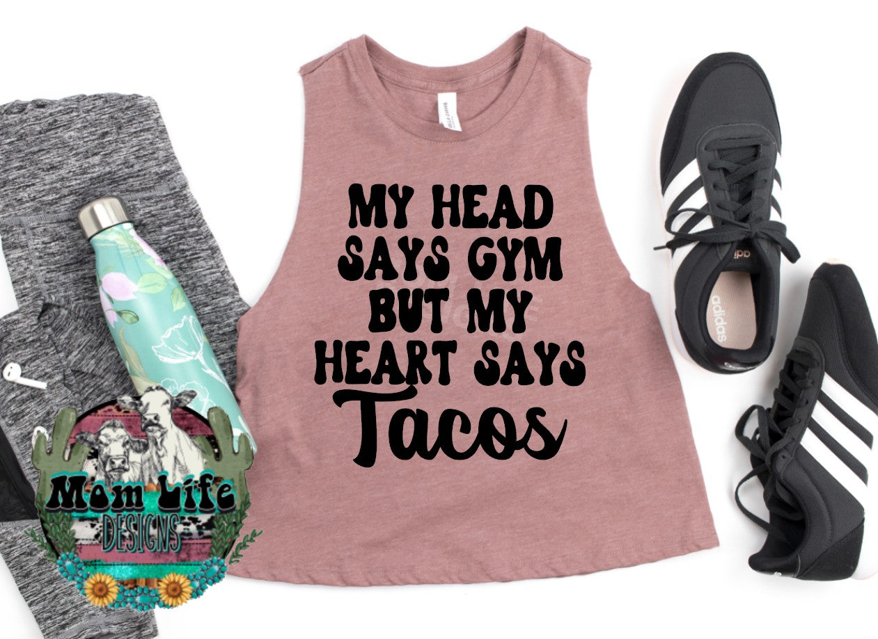 My Head Says Gym But My Heart Says Tacos Gym Cropped Tank Top